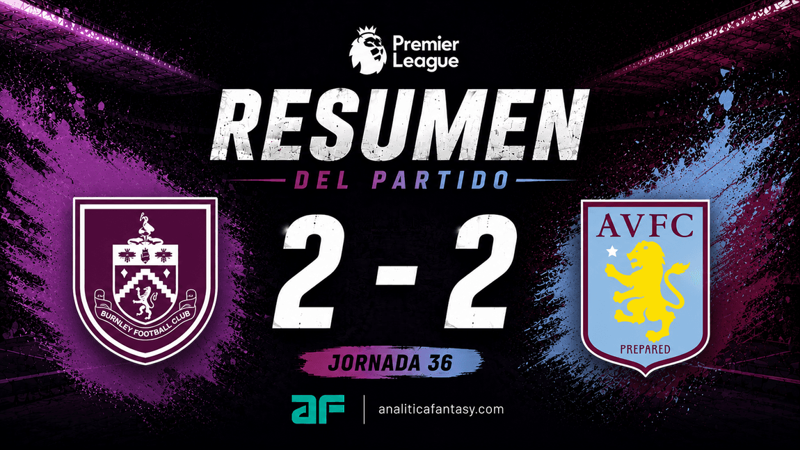 Burnley 2-2 Aston Villa: crónica de la jornada 36 en la Premier League